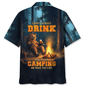 Bear I Don't Always Drink When I'm Camping Hawaiian Shirt
