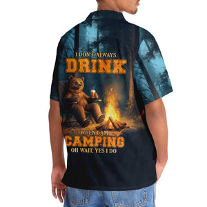Bear I Don't Always Drink When I'm Camping Hawaiian Shirt