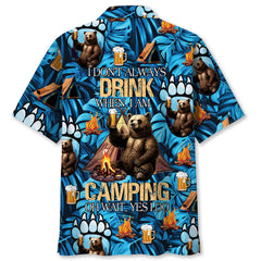 I Don't Always Drink When I'm Camping Hawaiian Shirt