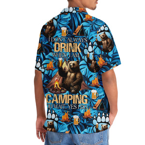 I Don't Always Drink When I'm Camping Hawaiian Shirt