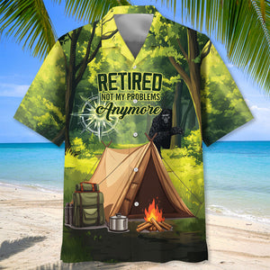 Retired Not My Problems Anymore Camping Hawaiian Shirt