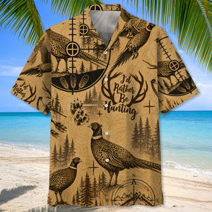 Pheasant I'd Rather Be Hunting Hawaiian Shirt
