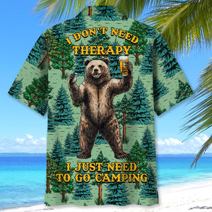 I Don't Need Therapy I Just Need To Go Camping Hawaiian Shirt
