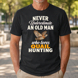 Never Underestimate An Old Man Who Loves Quail Hunting Retro - 4-TS2D-Black