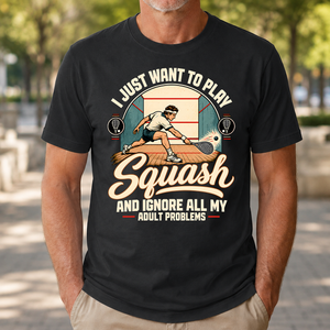 I Just Want To Play Squash & Ignore All Adult Problems - 4-TS2D-Black