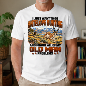 I Just Want To Antelope Hunting - 4-TS2D-White