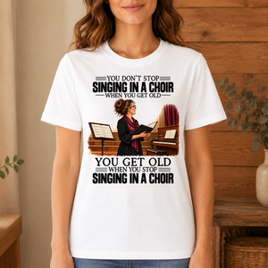 Vintage You Get Old When You Stop Singing In A Choir - 4-TS2D-White