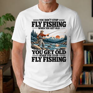 You Get Old When You Stop Fly Fishing - 4-TS2D-White
