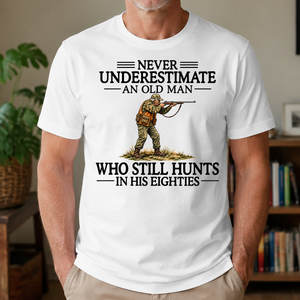 Never Underestimate An Old Man Hunting 80s - 4-TS2D-White