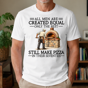 All Men Are Created Equal Only The Best Still Make Pizza 70s - 4-TS2D-White