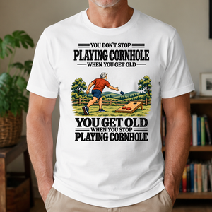 You Get Old When You Stop Playing Cornhole - 4-TS2D-White