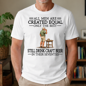 All Men Are Created Equal Only The Best Still Drink Craft Beer 70s - 4-TS2D-White