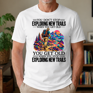 Psychedelic You Get Old When You Stop Exploring New Trails - 4-TS2D-White
