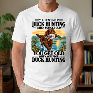 You Get Old When You Stop Duck Hunting - 4-TS2D-White