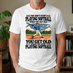You Get Old When You Stop Playing Softball - 4-TS2D-White