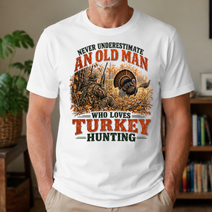 An Old Man Loves Turkey Hunting - 4-TS2D-White