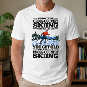You Get Old When You Stop Cross-Country Skiing - 4-TS2D-White