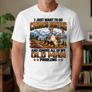 I Just Want To Go Caribou Hunting - 4-TS2D-White