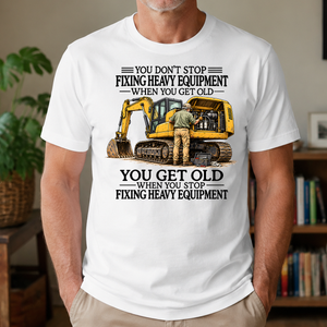 Don't Stop Fixing Heavy Equipment - 4-TS2D-White