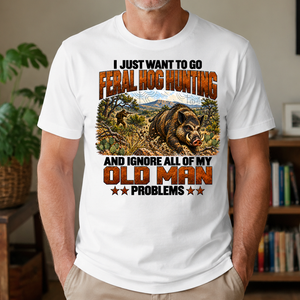 I Just Want To Go Feral Hog Hunting - 4-TS2D-White