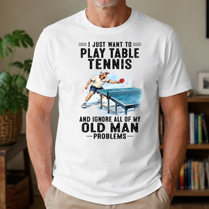 I Just Want To Play Table Tennis Art - 4-TS2D-White