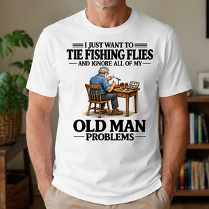 I Just Want To Tie Fishing Flies - 4-TS2D-White