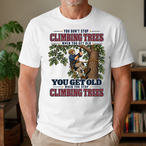 You Get Old When You Stop Climbing Trees - 4-TS2D-White
