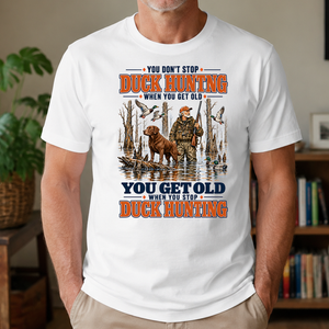 You Get Old When You Stop Duck Hunting With Chesapeake - 4-TS2D-White