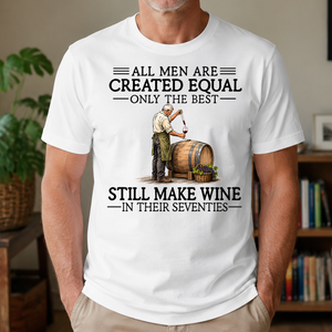 All Men Are Created Equal Only The Best Still Make Wine 70s - 4-TS2D-White