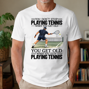 Vintage You Get Old When You Stop Playing Tennis - 4-TS2D-White