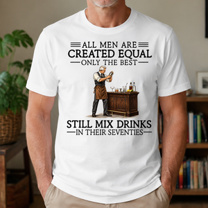 All Men Are Created Equal Only The Best Still Mix Drinks 70s - 4-TS2D-White