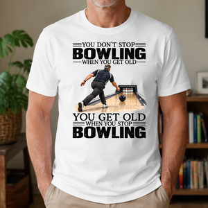 Vintage You Get Old When You Stop Bowling - 4-TS2D-White