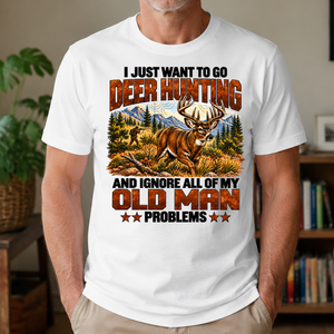 I Just Want To Go Deer Hunting - 4-TS2D-White