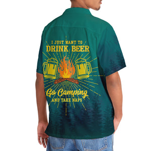 I Just Want To Drink Beer Go Camping Take Naps Hawaiian Shirt