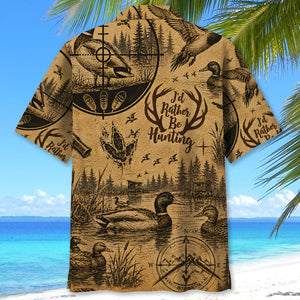 Duck I'd Rather Be Hunting Hawaiian Shirt