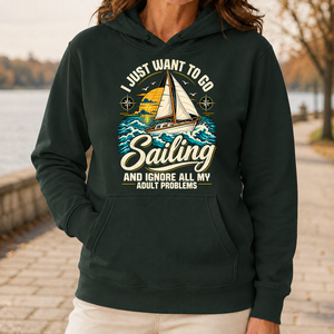 I Just Want To Go Sailing & Ignore All Adult Problems - 5-HS2D-ForestGreen