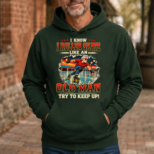 I Know I Roller Skate Like An Old Man - 5-HS2D-ForestGreen