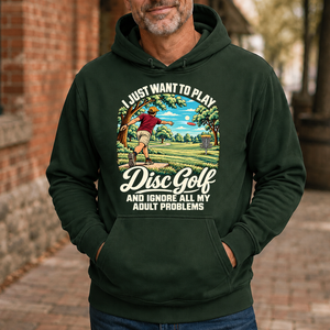 I Just Want To Play Disc Golf & Ignore All Adult Problems - 5-HS2D-ForestGreen