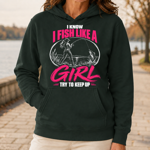 1 I Know I Fish Like A Girl Try To Keep Up - 5-HS2D-ForestGreen