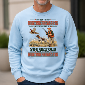 You Get Old When You Stop Hunting Pheasant With GSP - 6-CS2D-LightBlue