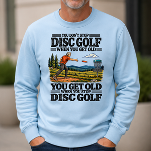 You Get Old When You Stop Disc Golf - 6-CS2D-LightBlue