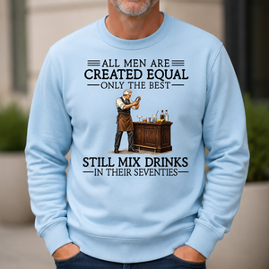 All Men Are Created Equal Only The Best Still Mix Drinks 70s - 6-CS2D-LightBlue