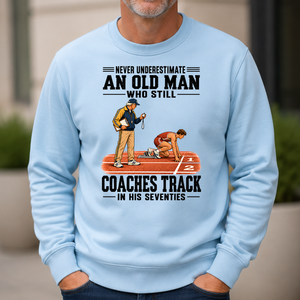 Never Underestimate An Old Man Coaches Track In His 70s - 6-CS2D-LightBlue