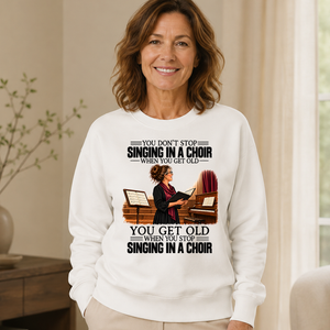 Vintage You Get Old When You Stop Singing In A Choir - 6-CS2D-White