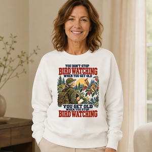 You Don't Stop Bird Watching When You Get Old - 6-CS2D-White