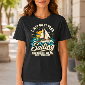 I Just Want To Go Sailing & Ignore All Adult Problems - 6-TS2D-Black