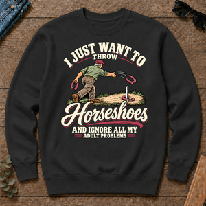 I Just Want To Throw Horseshoes & Ignore All Adult Problems - black - CS2D-Black