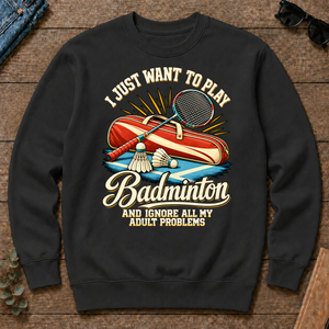 I Just Want To Play Badminton & Ignore All Adult Problems - black - CS2D-Black