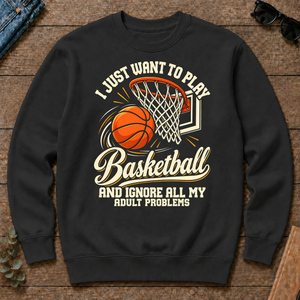 I Just Want To Play Basketball & Ignore All Adult Problems - black - CS2D-Black