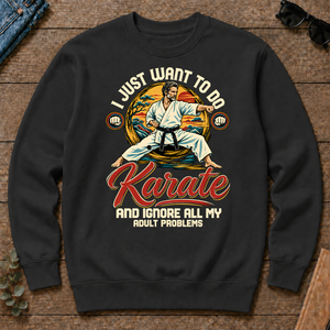 I Just Want To Do Karate & Ignore All Adult Problems - black - CS2D-Black